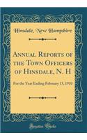 Annual Reports of the Town Officers of Hinsdale, N. H: For the Year Ending February 15, 1910 (Classic Reprint)