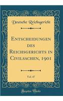 Entscheidungen des Reichsgerichts in Civilsachen, 1901, Vol. 47 (Classic Reprint)