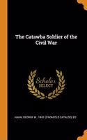 The Catawba Soldier of the Civil War