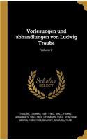Vorlesungen und abhandlungen von Ludwig Traube; Volume 2