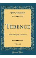 Terence, Vol. 2 of 2: With an English Translation (Classic Reprint)