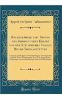 Rechtskämpfe Seit Beginn des Jahrhunderts Erlebt von der Steierischen Familie Beckh-Widmanstetter: Ursprung und Folgen von Rechtsirrungen, Hervorgerufen Zumeist Durch Nichterkannte Irre; Nach Actenstücken Vorgetragen von dem Familiengenossen und Mi