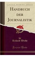 Handbuch Der Journalistik (Classic Reprint)