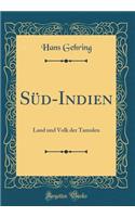 Süd-Indien: Land und Volk der Tamulen (Classic Reprint)