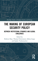 The Making of European Security Policy: Between Institutional Dynamics and Global Challenges