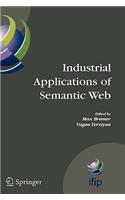Industrial Applications of Semantic Web: Proceedings of the 1st International Ifip/Wg12.5 Working Conference on Industrial Applications of Semantic Web, August 25-27, 2005 Jyvaskyla, Finlan