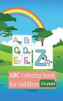 ABC coloring book for toddlers 2-4 years: Learn the Alphabet A to Z, by Coloring Funny Animals and Letters Written in Different Fonts. For Preschool Boys & Girls, Little Kids and Kindergarte