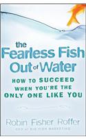 The Fearless Fish Out of Water