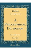 A Philosophical Dictionary, Vol. 5 of 10 (Classic Reprint)
