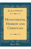 Monotheism, Hebrew and Christian (Classic Reprint)