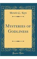 Mysteries of Godliness (Classic Reprint)