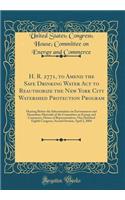 H. R. 2771, to Amend the Safe Drinking Water Act to Reauthorize the New York City Watershed Protection Program: Hearing Before the Subcommittee on Environment and Hazardous Materials of the Committee on Energy and Commerce, House of Representatives