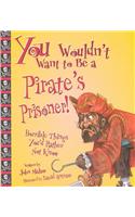 You Wouldn't Want to Be a Pirate's Prisoner!