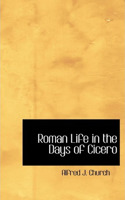 Roman Life in the Days of Cicero