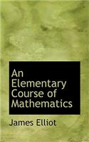 An Elementary Course of Mathematics