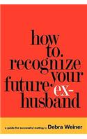 How to Recognize Your Future Ex-Husband