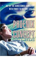Phoenix Concept: ...Out of the Ashes Comes a Mystery with Power to Restore Life!