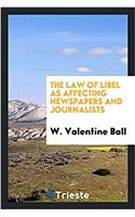 The Law of Libel as Affecting Newspapers and Journalists