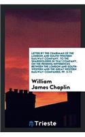 Letter by the Chairman of the London and South-Western Railway Company, to the Shareholders in ...