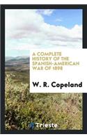 A Complete History of the Spanish-American War of 1898