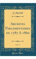Archives Parlementaires de 1787 A 1860, Vol. 17 (Classic Reprint)