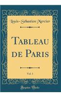 Tableau de Paris, Vol. 1 (Classic Reprint)