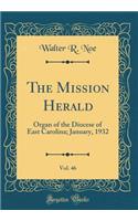 The Mission Herald, Vol. 46: Organ of the Diocese of East Carolina; January, 1932 (Classic Reprint): Organ of the Diocese of East Carolina; January, 1932 (Classic Reprint)