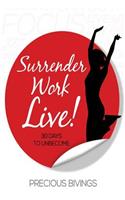 Surrender, Work, Live!