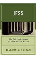 Jess: The Political Career of Jesse Marvin Unruh