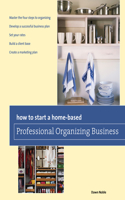 How to Start a Home-based Professional Organizing Business: (Home-Based Business Series)