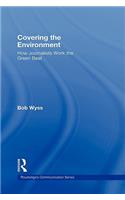 Covering the Environment: How Journalists Work the Green Beat