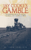 Jay Cooke's Gamble