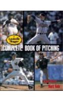 The Louisville Slugger Complete Book of Pitching