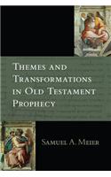 Themes and Transformations in Old Testament Prophecy