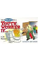 You Might Be a Youth Worker If...
