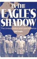 In the Eagle's Shadow: The United States and Latin America
