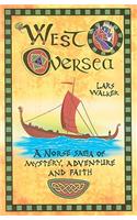 West Oversea: A Norse Saga of Mystery, Adventure and Faith