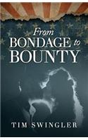 From Bondage to Bounty