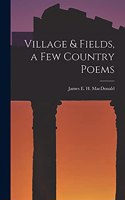 Village & Fields, a Few Country Poems