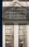A Complete Manual for the Cultivation of the Cranberry