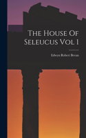 House Of Seleucus Vol 1