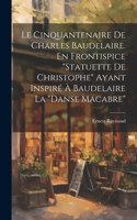 Cinquantenaire de Charles Baudelaire. En frontispice 