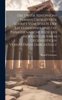 Unter Xenophons Namen Überlieferte Schrift Vom Staate Der Lacedämonier Und Die Panathenaische Rede Des Isokrates in Ihrem Gegenseitigen Verhältnisse Dargestellt