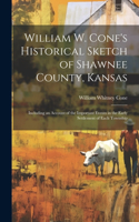William W. Cone's Historical Sketch of Shawnee County, Kansas