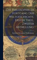 Philosophie im Fortgang der Weltgeschichte. Erster Theil, Zweiter Abtheilung.