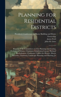 Planning for Residential Districts; Reports of the Committees on City Planning and Zoning, Frederic A. Delano, Chairman; Subdivision Layout, Harland Bartholomew, Chairman; Utilities for Houses, Morris Knowles, Chairman; Landscape Planning and Plant