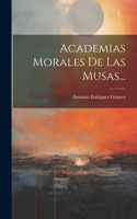 Academias Morales De Las Musas...