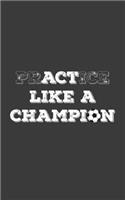 PrACTice Like a Champion
