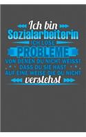 Ich bin Sozialarbeiterin Ich löse Probleme von denen du nicht weisst dass du sie hast auf eine Weise die du nicht verstehst: Punktiertes Notizbuch mit 120 Seiten - 15x23cm (ca. Din A5)