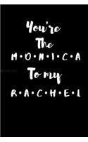 You're The Monica To My Rachel: 6×9 120 Pages ruled journal, best friend gift ideas best journal for best friend